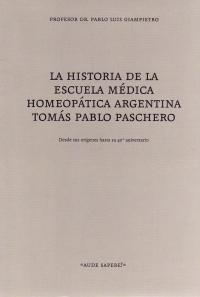 La Historia de la Escuela Médica Homeopática Argentina Tomás P. Paschero
